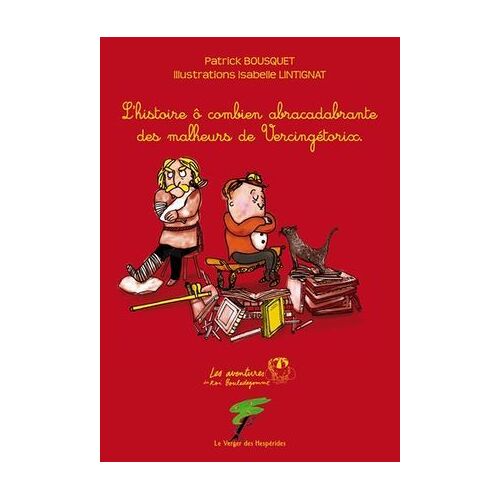 Les Malheurs De Vercingétorix, L'histoire Ô Combien Abracadabrante Des Malheurs De Vercingétorix