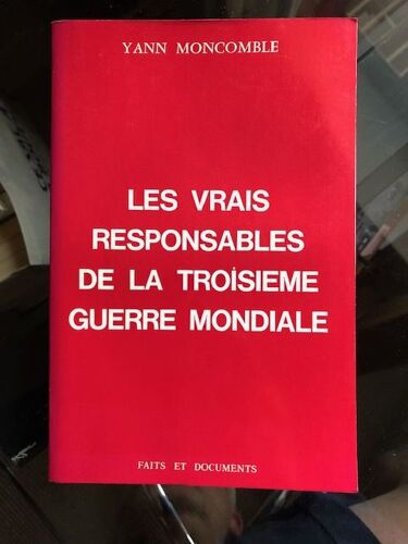 Les Vrais Responsables De La Troisième Guerre Mondiale - Yann Moncomble - 1982 - Faits Et Documents