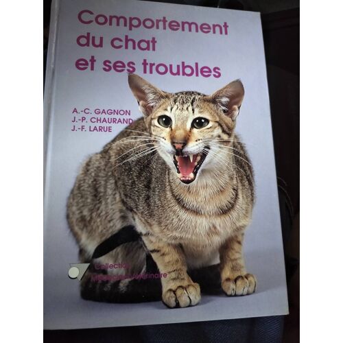 Comportement Du Chat Et Ses Troubles - A.C. Gagnon, J.P.Chaurand, J.F.Larue