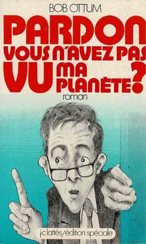Pardon Vous N'Avez Pas Vu Ma Planète?