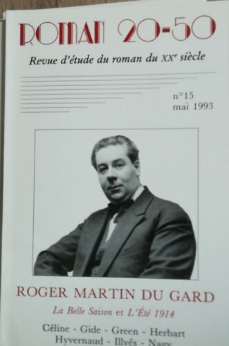 Roman 20-50 N°15, Mai 1993 - Roger Martin Du Gard - La Belle Saison, L'eté 1914 / Céline, Gide, Green, Herbart, Hyvernaud, Ilyès, Nagy