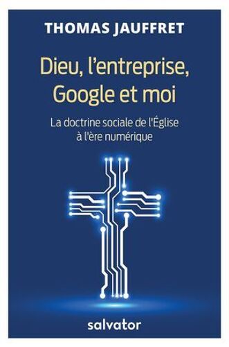 Dieu, L'entreprise, Google Et Moi