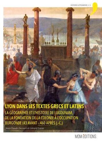 Lyon Dans Les Textes Grecs Et Latins