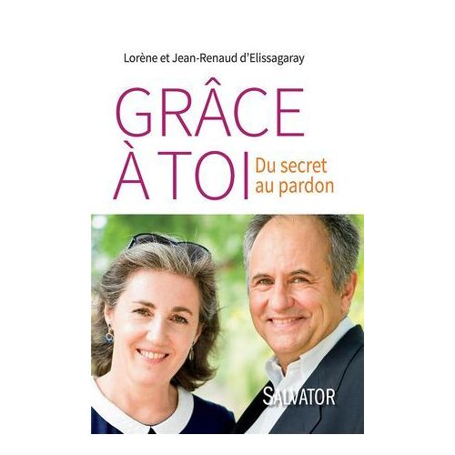 Grâce À Toi. Du Secret Au Pardon