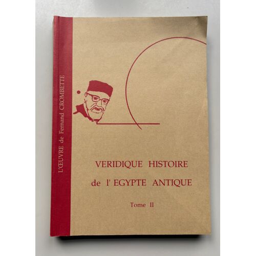 Véridique Histoire De L'Égypte Antique Tome 2 L'Oeuvre De Fernand Crombette