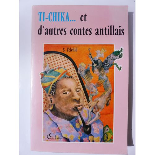 Telchid, Ti-Chika...Et Autres Contes Antillais - Editions Caribéennes 1985*