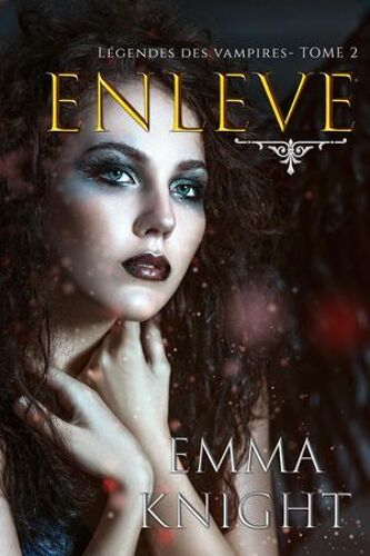 Enlevé (Tome 2 Des Légendes Des Vampires)