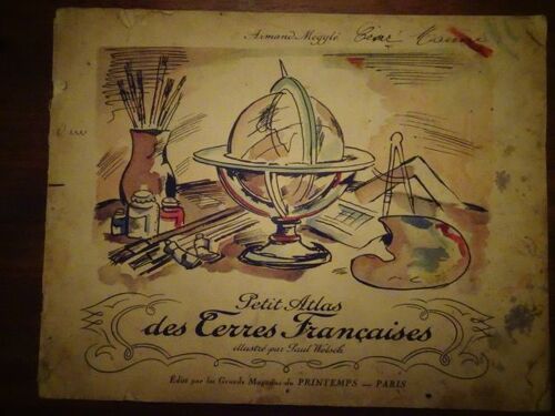 Petit Atlas Des Terres Françaises Illustré Par Paul Welsch. Paru En 1932. Edité Par Les Grands Magasins Du Printemps