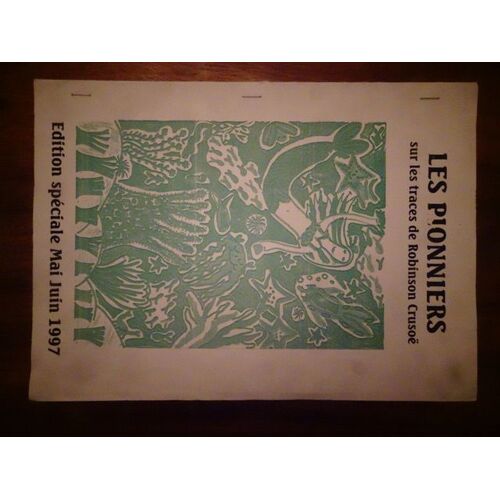 Les Pionniers, Edition Spéciale Du Journal De L'Ecole Freinet De Vence (Alpes Maritimes), Sur Les Traces De Robinson Crusoë, À L'Occasion Du Voyage Aux Îles De Lérins, Au Large De Cannes, 1997