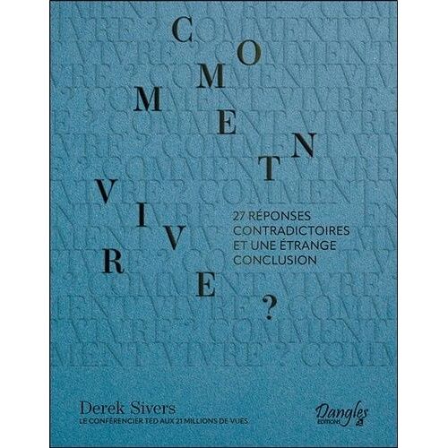 Comment Vivre ? - 27 Réponses Contradictoires Et Une Étrange Conclusion