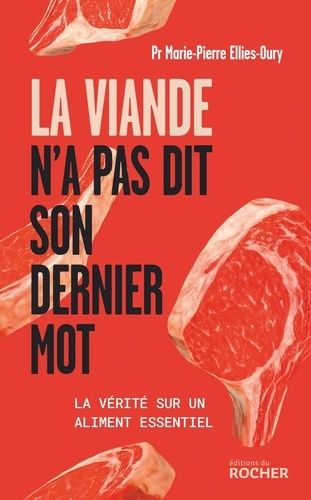 La Viande N'a Pas Dit Son Dernier Mot - La Vérité Sur Un Aliment Essentiel