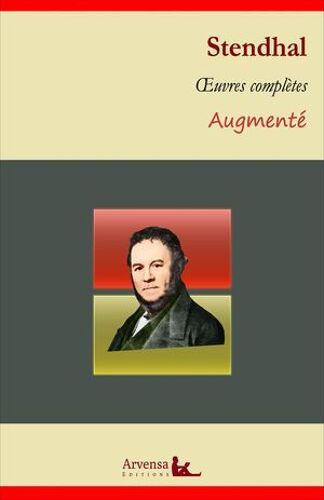 Stendhal : Oeuvres Complètes Et Annexes (Annotées, Illustrées)