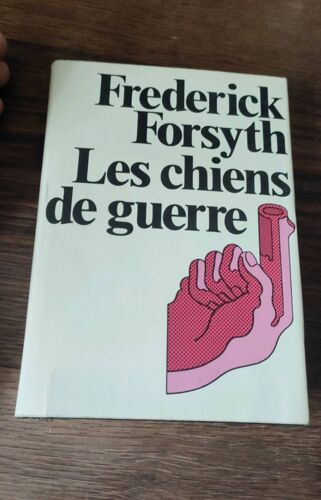 Les Chiens De Guerre Frédérick Forsyth