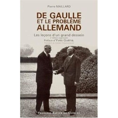 De Gaulle Et Le Problème Allemand - Les Leçons D'un Grand Dessein