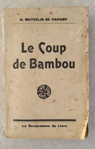 H.Mathelin De Papigny . Le Coup De Bambou . Éditions La Renaissance Du Livre 1929