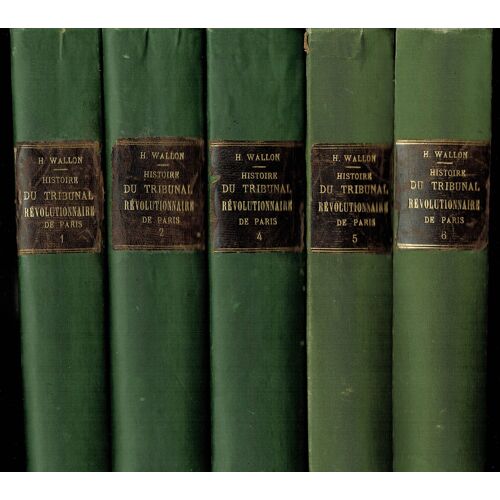 Henri Wallon ‎Histoire Du Tribunal Révolutionnaire. ‎Paris, Hachette, 1880-1882 5/6 Forts Vol. In-8, Reliure Éditeur Demi-Percaline Verte, Dos Lisse Pièce De Titre. Attention Il Manque Le Volume 3