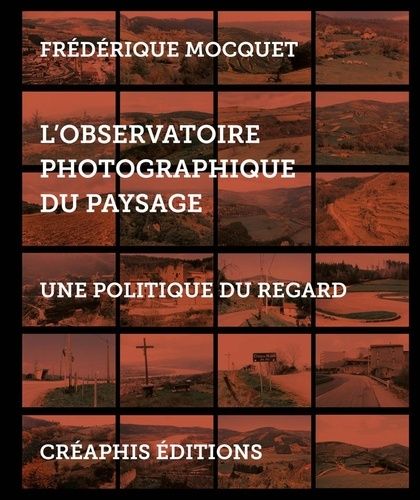 L'observatoire Photographique Du Paysage - Une Politique Du Regard