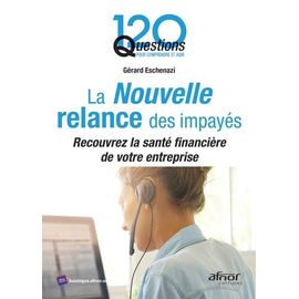 La Nouvelle Relance Des Impayés - Recouvrez La Santé Financière De Votre Entreprise