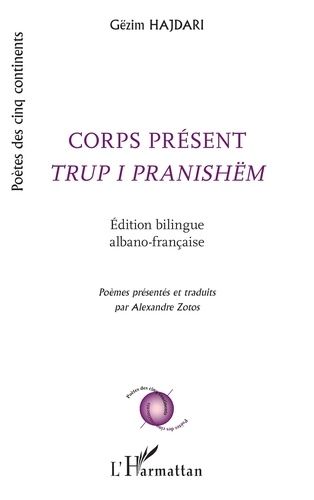 Corps Présent - Edition Bilingue Albano-Française
