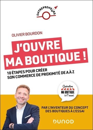 J'ouvre Ma Boutique ! - 10 Étapes Pour Créer Avec Succès Son Commerce De Proximité