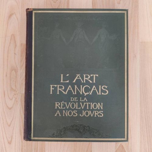 L¿Art Français De La Révolution À Nos Jours ¿ Librairie De France, 3 Tomes Illustrés 1922, Peinture, Gravure, Dessin, Édition Reliée, Histoire De L'art Français Xixe-Xxe Siècle