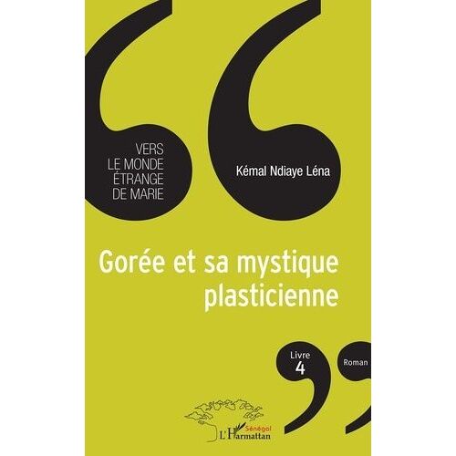 Vers Le Monde Étrange De Marie - Tome 3 - Gorée Et Sa Mystique Plasticienne