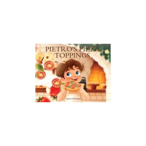Pietro's Pizza Toppings Paperback Book By Erica D'arcangelo