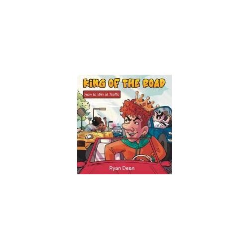 King Of The Road: How To Win At Traffic Paperback Book By Ryan Dean