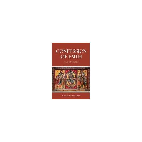 Confession Of Faith Paperback Book By Felix Of Urgell
