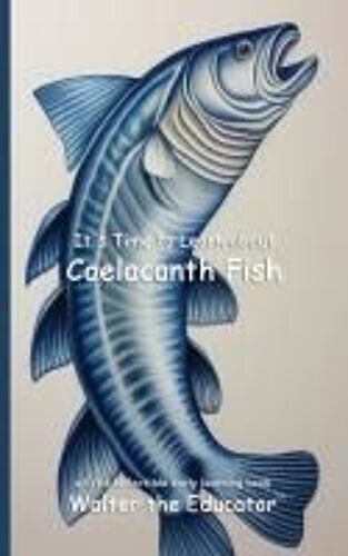 It's Time To Learn About Coelacanth Fish Paperback Book By Walter The Educator