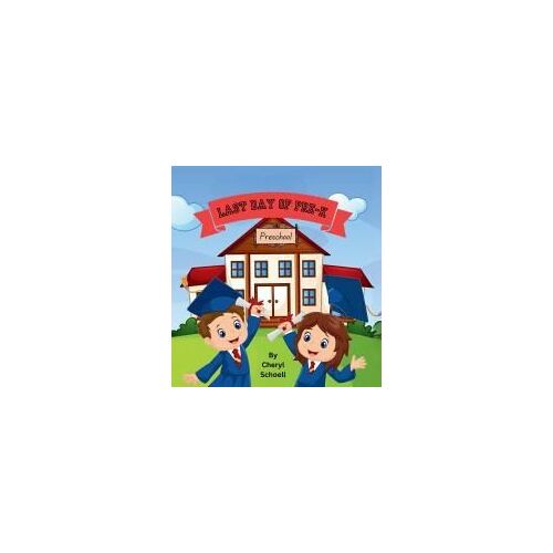 Last Day Of Pre-K Paperback Book By Cheryl Schoell