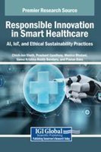 Responsible Innovation In Smart Healthcare: Ai, Iot, And Ethical Sustainability Practices Paperback Book