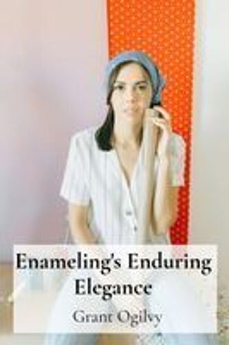 Enameling's Enduring Elegance: Decorating Domestic Spaces Through Artistic Forging Paperback Book By Grant Ogilvy