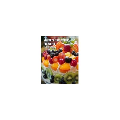 50 Cakes From Around The World Paperback Book By Kelly Johnson