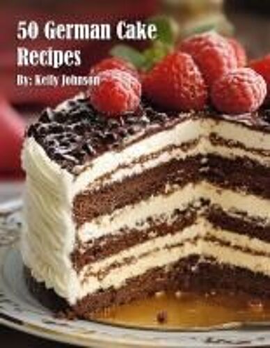 50 German Cake Recipes Paperback Book By Kelly Johnson