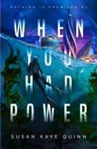 When You Had Power (Nothing Is Promised 1) Paperback Book By Susan Kaye Quinn