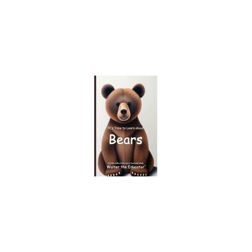 It's Time To Learn About Bears Paperback Book By Walter The Educator