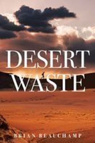 Desert Waste Paperback Book By Brian Beauchamp