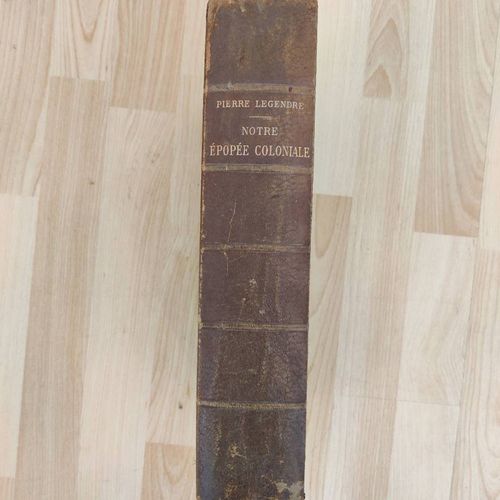 Notre Épopée Coloniale ¿ Pierre Legendre, Charles Tallandier, Édition Originale 1902, Grand Volume Illustré, Histoire Des Colonies Françaises, Conquêtes Et Expéditions, Reliure Ancienne
