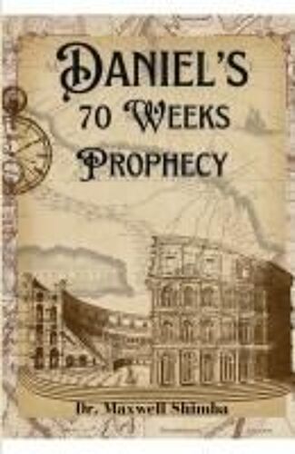 Daniel's 70 Weeks Prophecy Paperback Book By Maxwell Shimba