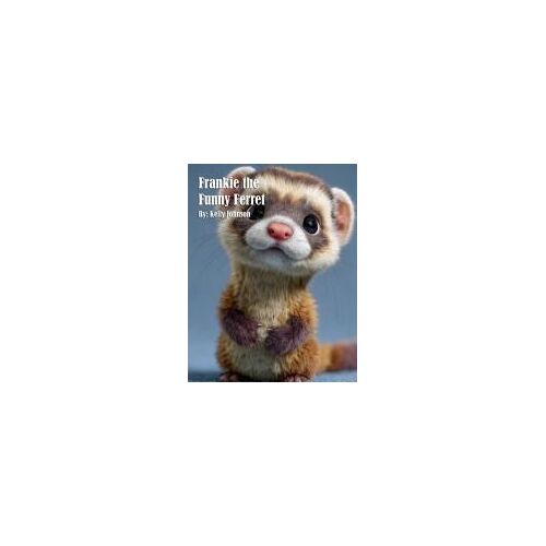Frankie The Funny Ferret Paperback Book By Kelly Johnson