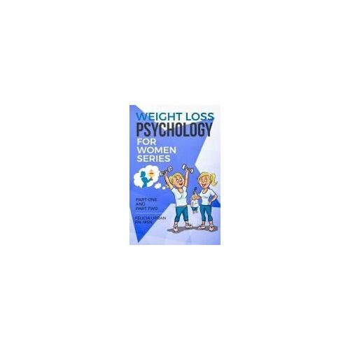 Weight Loss Psychology For Women: Part One And Part Two Paperback Book By Felicia Urban Rn Msn