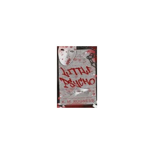 Little Psycho: A Twisted Erotic Thriller Paperback Book By Km Rogness