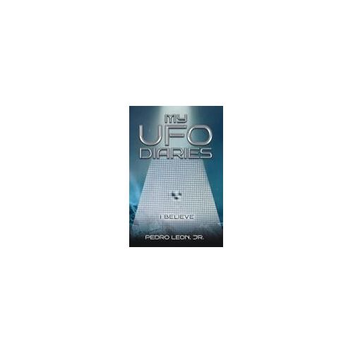 My Ufo Diaries Paperback Book By Leon, Jr., Pedro