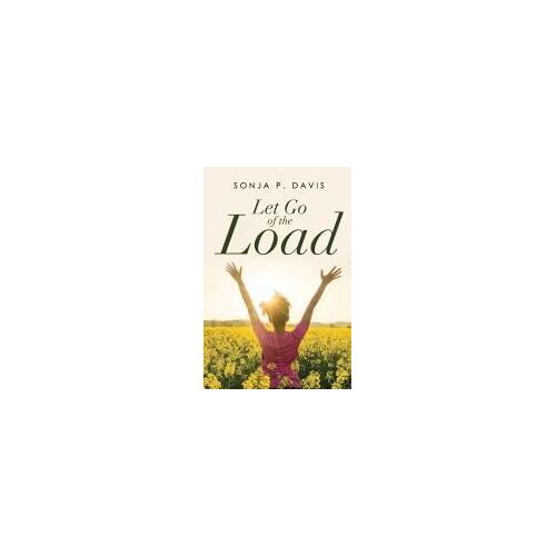 Let Go Of The Load Paperback Book By Sonja P. Davis