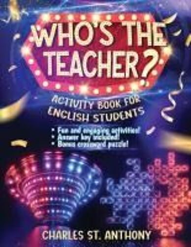 Who's The Teacher?: Activity Book For English Students Paperback By Charles St. Anthony