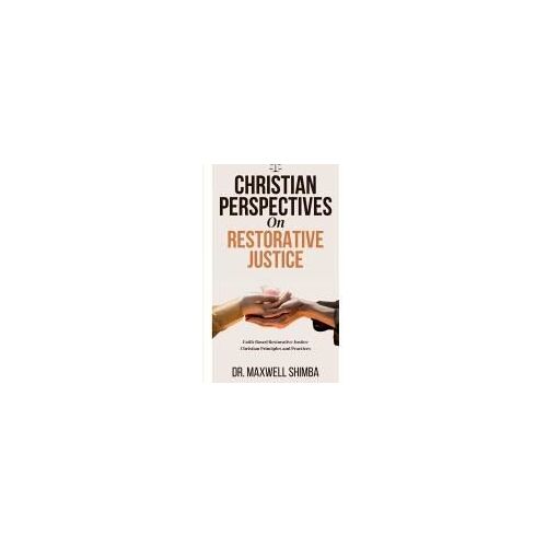 Christian Perspectives On Restorative Justice Paperback Book By Shimba