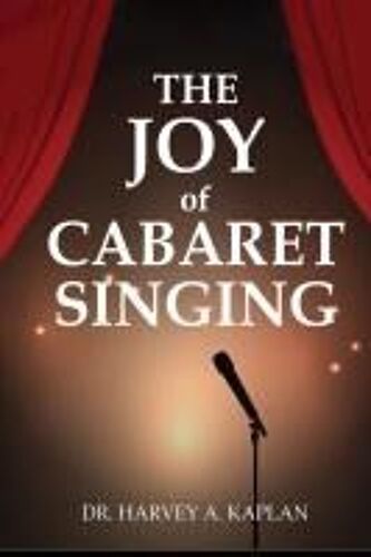 The Joy Of Cabaret Singing Paperback Book By Dr. Harvey A Kaplan