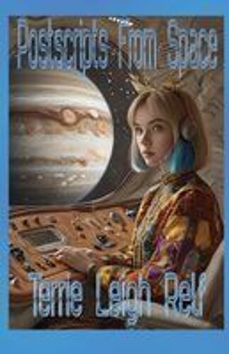 Postscripts From Space Paperback Book By Terrie Leigh Relf