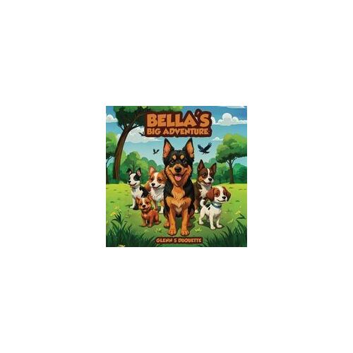 Bella's Big Adventure Paperback Book By Glenn S. Duquette
